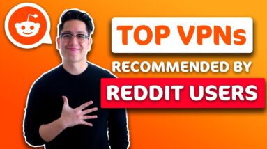 TOP 5 VPNs Reddit users recommend right now ? Let's take a closer look!