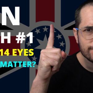 5 and 14 Eyes Doesn't Matter. VPN Myth #1 Dispelled!