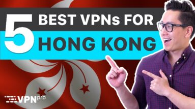 5 best VPN providers for Hong Kong: Communicate freely