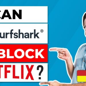 ✅ Surfshark for Netflix ? Does it unblock Netflix in 2021?