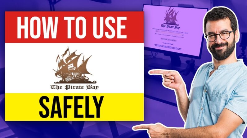 ?How To Use The Pirates Bay Safely ? Download Torrents Safely Without Getting Caught