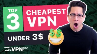 BEST CHEAP VPN: TOP 3 Cheapest VPN services | Under $3 in 2021