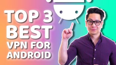 Best VPN for Android: TOP 3 Android VPN apps in 2021 + LIVE showcase