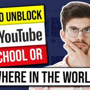 ? How to Unblock YouTube at School or Anywhere in the World