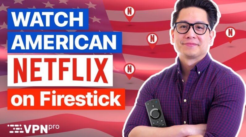 How to watch American Netflix on Firestick 2021: 6 EASY STEPS | TUTORIAL