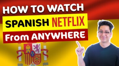 How to watch Spanish Netflix from anywhere? | Easy to use VPNs