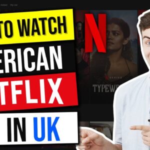 ? How to Watch American Netflix in the UK ? Unblock Netflix Libraries Anywhere!