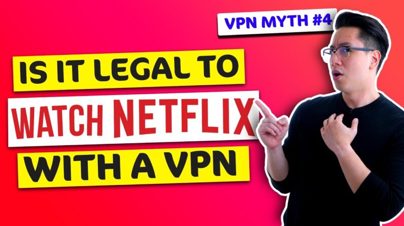 Breaking VPN myths: Is it illegal to watch Netflix with VPN? ?