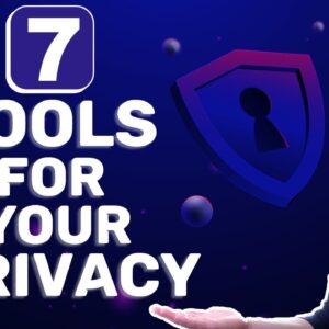 Take care of your online privacy | 7 MUST-HAVE online privacy tools
