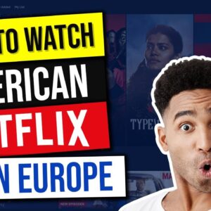 ? How to Watch American Netflix in Europe ? Unlock the US Library & More