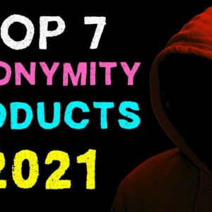 Top 7 Anonymity and Privacy Products in 2021