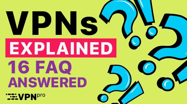 VPN explained in detail: 16 FAQs about using VPN services ANSWERED
