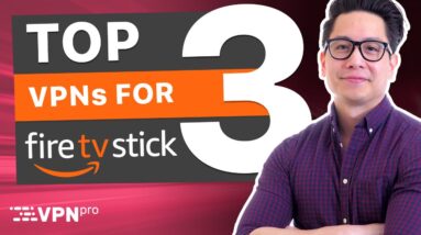 VPN for Firestick: My TOP 3 VPN picks for 2020