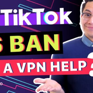 VPN for TikTok: Can a VPN get around TikTok US Ban? + TUTORIAL