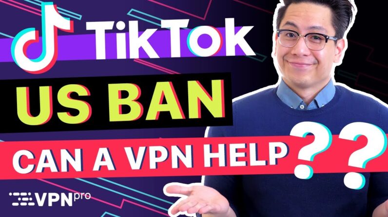 VPN for TikTok: Can a VPN get around TikTok US Ban? + TUTORIAL