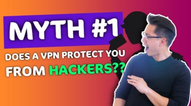 VPN myth #1: Does a VPN protect you from hackers? ? FIND OUT