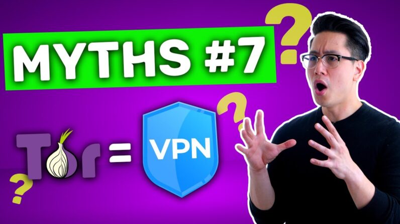 VPN myths: Tor vs VPN | All the same or absolutely different?