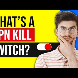 What Is a VPN Kill Switch And Why You'd Want To Use One ?