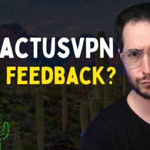 CactusVPN - My Thoughts on UI Improvements--Responding to Message