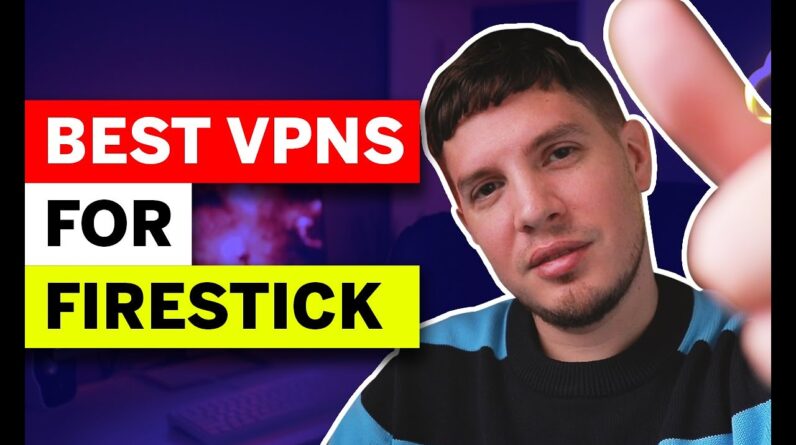 ✅ Best VPN for FireTV Stick: My Top 3 VPN Picks