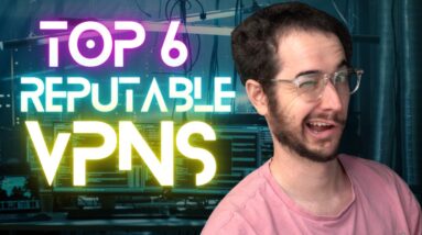 Top 6 Most Reputable VPNs of 2021 - VPNs You Can Trust!