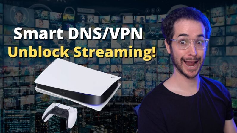 Unblock Streaming on PS5 or Other Consoles with DNS / VPN!