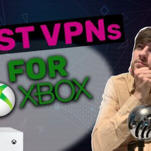 Best Xbox VPN in 2021 | You can use VPN on Xbox with these 3 providers
