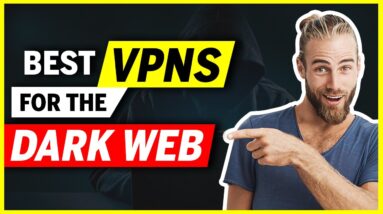 ? 3 Best VPNs For The Dark Web ? Tested & Reviewed