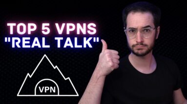 Top 5 VPNs - Real Talk - Pros / Cons of the BEST VPNs!