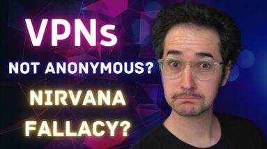 VPNs Aren't Anonymous? Is It a Nirvana Fallacy?