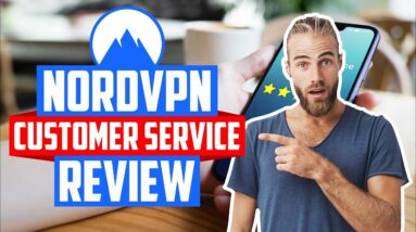 ? NordVPN Review on Customer Service ? What To Expect ?