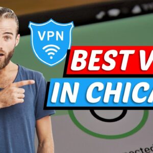 Best VPN For Chicago (Get Chicago IP address)