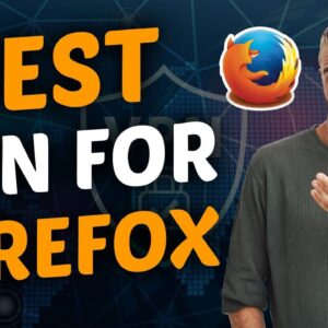 Best VPN for Firefox Browser 2021 - 3 Most Reliable VPN Extensions