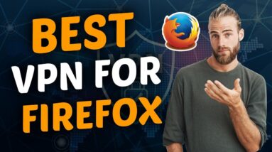 Best VPN for Firefox Browser 2021 - 3 Most Reliable VPN Extensions