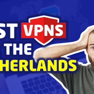 Best VPNs for the Netherlands (Holland) in 2021 — Fast and Secure