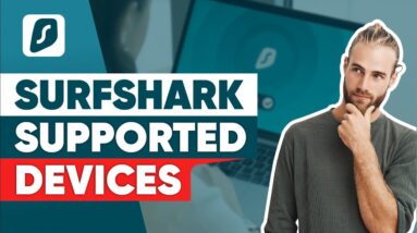 Surfshark Review ? on Supported Devices [2021]