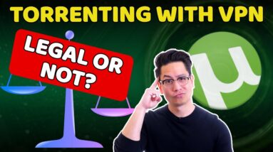Torrenting with VPN - Is it legal? Get your questions answered!