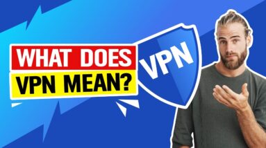 VPN Meaning ? What is a VPN & Why You Might Need One?