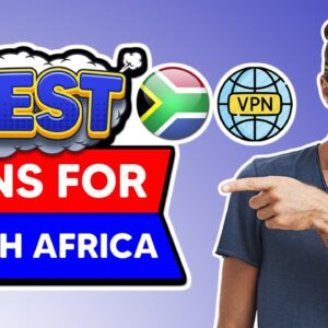 3 Best VPNs for South Africa - Super Fast & Secure