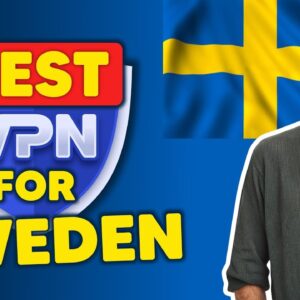 3 Best VPNs for Sweden in 2021 for Streaming, Speed & Safety