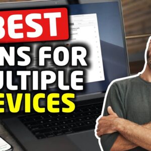 Best VPNs for Multiple Devices (FAST & UNLIMITED) in 2021 ??