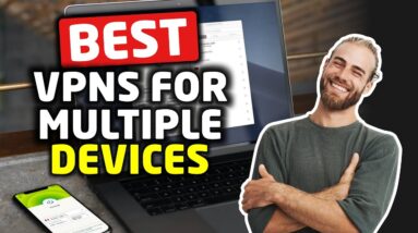 Best VPNs for Multiple Devices (FAST & UNLIMITED) in 2021 ??