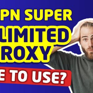 Is "VPN Super Unlimited Proxy" Safe To Use? ? My Honest Review in 2021