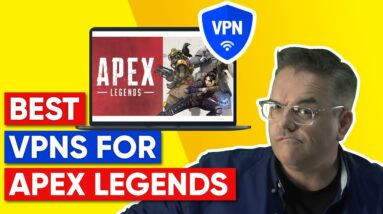 Best VPN for Apex Legends: Lag Free Gaming in 2021