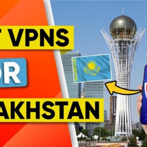 Best VPN for Kazakhstan in 2021 For Safety, Privacy & Speeds