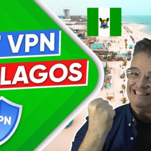 Best VPN For Lagos Nigeria for Privacy, Speed & Security