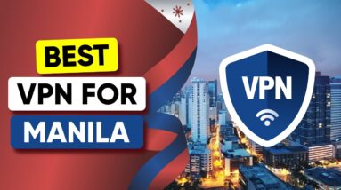 Best VPN for Manila for Privacy, Speed & Security