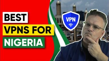 Best VPN for Nigeria for Privacy, Speed & Security