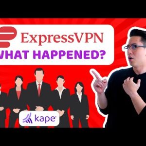 Is ExpressVPN safe? Kape Technologies buyout & more
