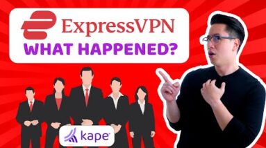 Is ExpressVPN safe? Kape Technologies buyout & more
